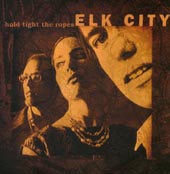Elk City : HOLD TIGHT THE ROPES