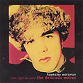 Hawksley Workman : THE DELICIOUS WOLVES