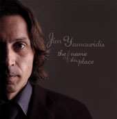 Jim Yamouridis : The Name Of This Place