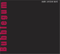 Mark Lanegan Band : Bubblegum