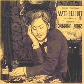 Matt Elliott : Drinking Songs