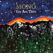 Mono : You Are There