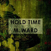 M. Ward : Hold Time