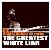 Nic Armstrong & The Thieves : The Greatest White Liar