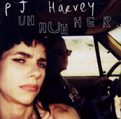 PJ Harvey : UH HUH HER