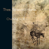 Thee, Stranded Horse : Churning Strides