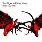The Pigeon Detectives : Wait For Me