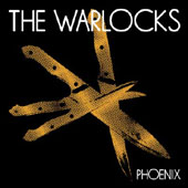 The Warlocks : PHOENIX