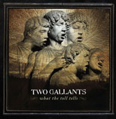 Two Gallants : What The Toll Tells