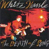 White Hassle : THE DEATH OF SONG