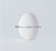 Wilco : A GHOST IS BORN