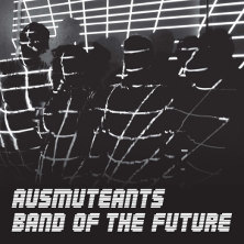 Ausmuteants : Band Of The Future