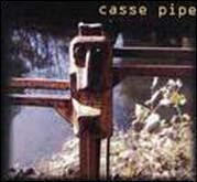 Casse Pipe : Casse Pipe