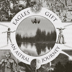 Eagles Gift : An Astral Journey