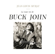 Jean-Louis Murat : La Vraie Vie De Buck John