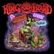 King Lizard : A Nightmare Livin'the Dream