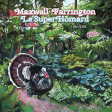 Maxwell Farrington & Le Superhomard : I Had It All