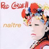 Red Cardell : Naitre