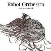 Robot Orchestra : Now We Can Walk Lp