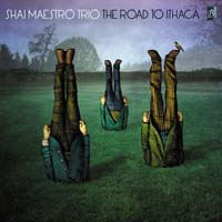 Shai Maestro Trio : The Road To Ithaca