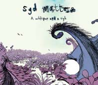 Syd Matters : A WHISPER AND A SIGH
