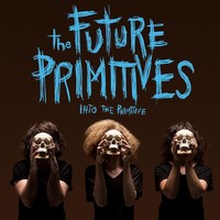 The Future Primitives : Into The Primitives