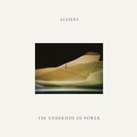 Algiers : The Underside Of Power