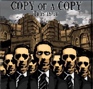 Copy Of A Copy : This Is It