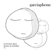 Garciaphone : Everyone Goes Home In October