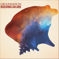 Groundation : Building An Ark