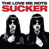 The Love Me Nots : Sucker