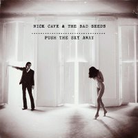 Nick Cave & The Bad Seeds : Push The Sky Away