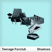 Teenage Fanclub : Shadows