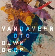 Vandaveer : Dig Down Deep