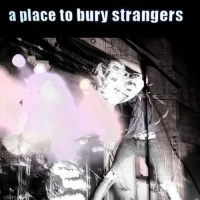 A Place To Bury Strangers en concert